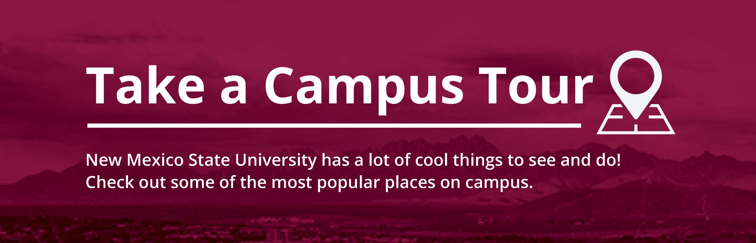 Take a campus tour, NMSU has a lot of cool things to see and do! Check out some of the most popular places on campus. 